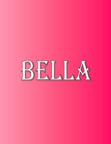 Cover image for Bella: 100 Pages 8.5 X 11 Personalized Name on Notebook College Ruled Line Paper