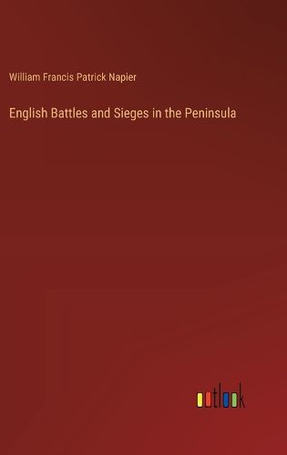 Cover image for English Battles and Sieges in the Peninsula