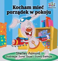 Cover image for I Love to Keep My Room Clean (Polish Book for Kids): Polish Language Children's Book