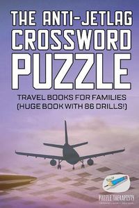 Cover image for The Anti-Jetlag Crossword Puzzle Travel Books for Families (Huge Book with 86 Drills!)