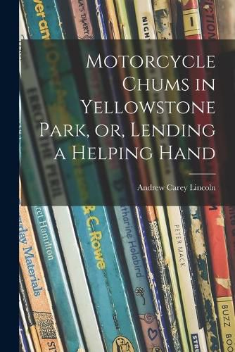 Motorcycle Chums in Yellowstone Park, or, Lending a Helping Hand