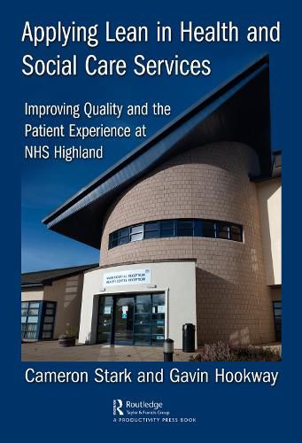 Cover image for Applying Lean in Health and Social Care Services: Improving Quality and the Patient Experience at NHS Highland