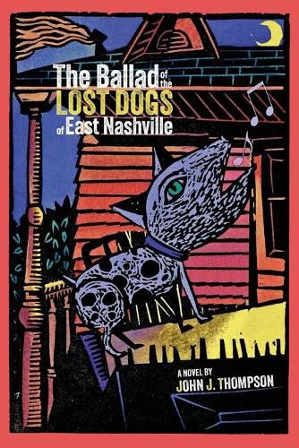 Cover image for The Ballad of The Lost Dogs of East Nashville