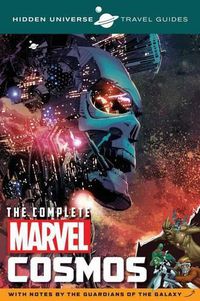 Cover image for Hidden Universe Travel Guide: The Complete Marvel Cosmos: With Notes by the Guardians of the Galaxy