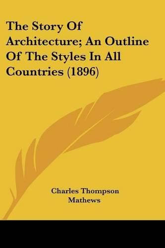 The Story of Architecture; An Outline of the Styles in All Countries (1896)