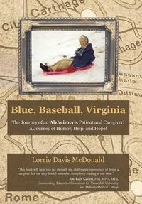 Cover image for Blue, Baseball, Virginia: The Journey of an Alzheimer's Patient and Caregiver! A Journey of Humor, Help, and Hope!