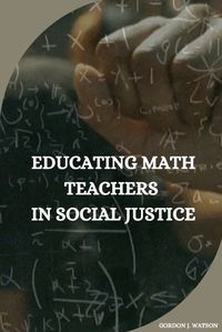 Cover image for Educating Math Teachers in Social Justice