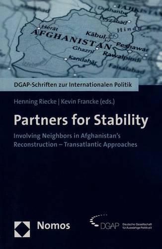 Partners for Stability: Involving Neighbors in Afghanistan's Reconstruction - Transatlantic Approaches