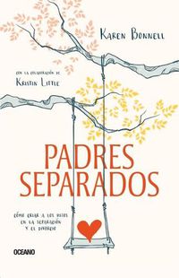 Cover image for Padres Separados: Como Criar a Los Hijos En La Separacion Y El Divorcio