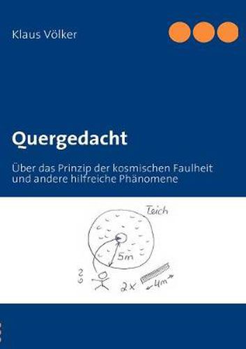 Cover image for Quergedacht: UEber das Prinzip der kosmischen Faulheit und andere hilfreiche Phanomene