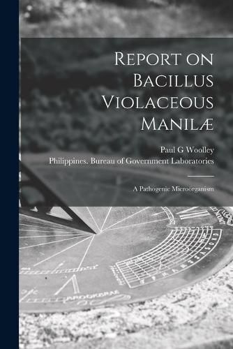 Report on Bacillus Violaceous Manilae: a Pathogenic Microoerganism