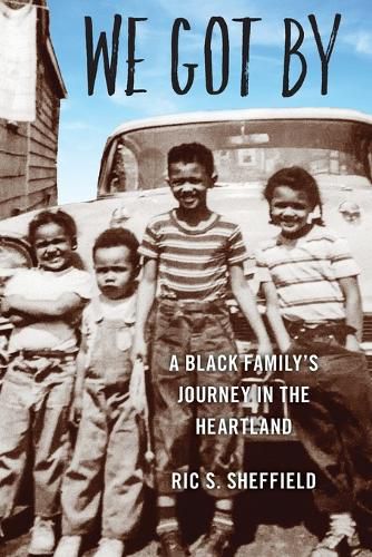 Cover image for We Got By: A Black Family's Journey in the Heartland