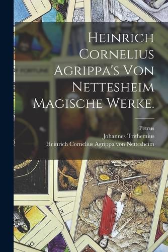 Cover image for Heinrich Cornelius Agrippa's von Nettesheim magische Werke.