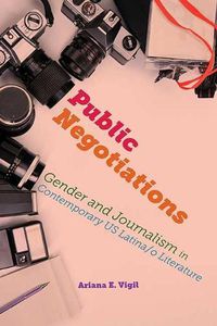 Cover image for Public Negotiations: Gender and Journalism in Contemporary US Latina/o Literature