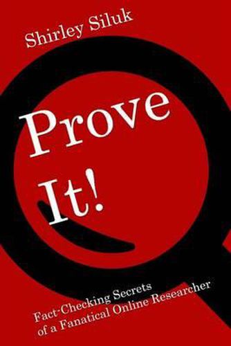 Cover image for Prove It!: Fact-Finding Secrets of a Fanatical Online Researcher