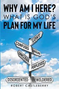 Cover image for Why Am I Here - What is God's Plan for My Life