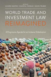 Cover image for World Trade and Investment Law Reimagined: A Progressive Agenda for an Inclusive Globalization