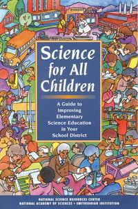 Cover image for Science for All Children: A Guide to Improving Elementary Science Education in Your School District