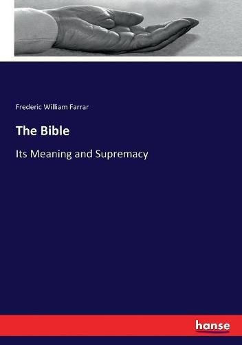 Cover image for The Bible: Its Meaning and Supremacy