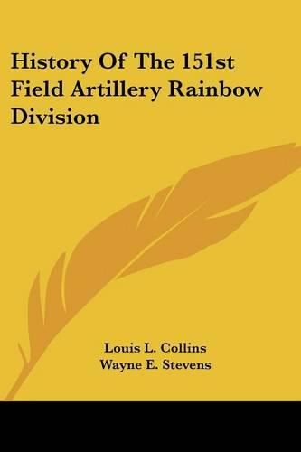 Cover image for History of the 151st Field Artillery Rainbow Division