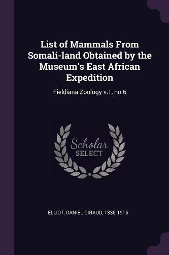 Cover image for List of Mammals From Somali-land Obtained by the Museum's East African Expedition