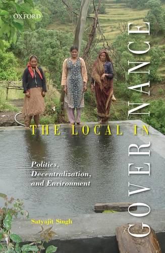 Cover image for The Local in Governance: Politics, Decentralization, and Environment