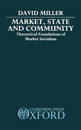 Cover image for Market, State, and Community: Theoretical Foundations of Market Socialism