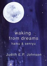 Cover image for Waking from Dreams: haiku & senryu