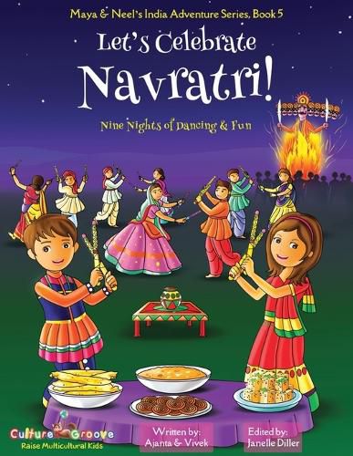 Let's Celebrate Navratri! (Nine Nights of Dancing & Fun) (Maya & Neel's India Adventure Series, Book 5)