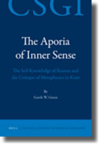 Cover image for The Aporia of Inner Sense: The Self-Knowledge of Reason and the Critique of Metaphysics in Kant