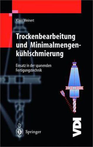 Cover image for Trockenbearbeitung und Minimalmengenkuhlschmierung: Einsatz in der spanenden Fertigungstechnik