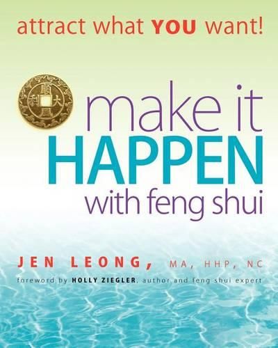 Cover image for Make It Happen with Feng Shui: attract what YOU want!