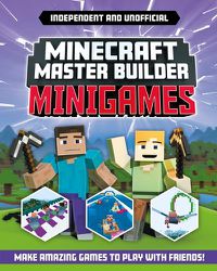 Cover image for Minecraft Master Builder: Minigames (Independent & Unofficial): Amazing Games to Make in Minecraft