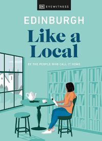 Cover image for Edinburgh Like a Local: By the People Who Call It Home