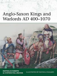 Cover image for Anglo-Saxon Kings and Warlords AD 400-1070