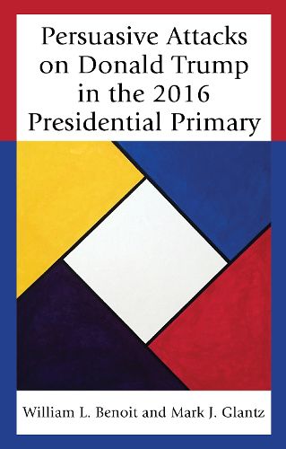 Cover image for Persuasive Attacks on Donald Trump in the 2016 Presidential Primary