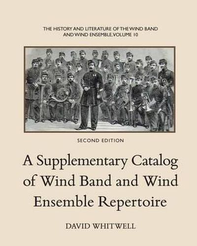 The History and Literature of the Wind Band and Wind Ensemble: A Supplementary Catalog of Wind Band and Wind Ensemble Repertoire