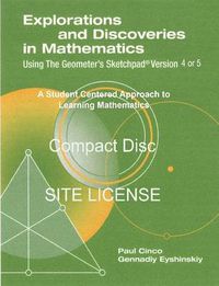 Cover image for Explorations and Discoveries in Mathematics Using the Geometer's Sketchpad Version 4 or 5 Compact Disc. Site License.