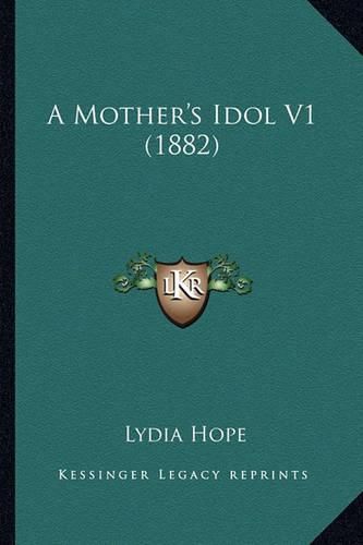 Cover image for A Mother's Idol V1 (1882)