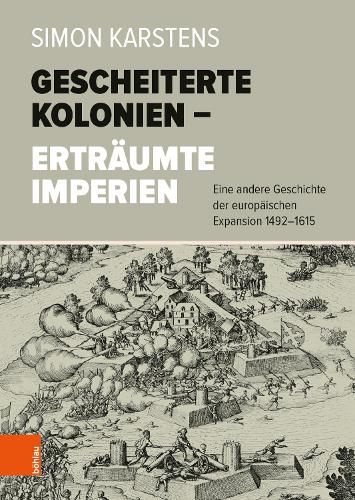 Cover image for Gescheiterte Kolonien -- Ertraumte Imperien: Eine andere Geschichte der europaischen Expansion 1492-1615