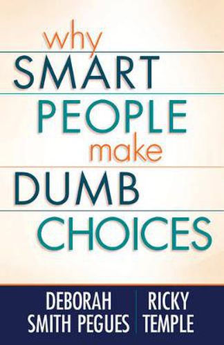 Why Smart People Make Dumb Choices