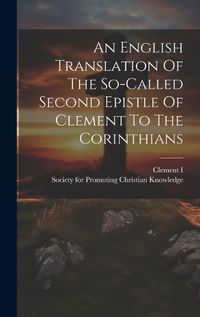 Cover image for An English Translation Of The So-called Second Epistle Of Clement To The Corinthians