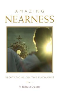 Cover image for Amazing Nearness: Meditations on the Eucharist