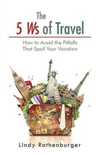 Cover image for The 5 Ws of Travel: How to Avoid the Pitfalls That Spoil Your Vacation