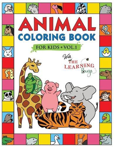 Cover image for Animal Coloring Book for Kids with The Learning Bugs Vol.1: Fun Children's Coloring Book for Toddlers & Kids Ages 3-8 with 50 Pages to Color & Learn the Animals & Fun Facts About Them