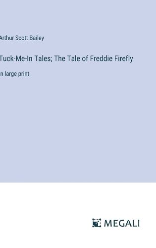 Cover image for Tuck-Me-In Tales; The Tale of Freddie Firefly