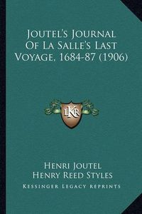 Cover image for Joutel's Journal of La Salle's Last Voyage, 1684-87 (1906) Joutel's Journal of La Salle's Last Voyage, 1684-87 (1906)