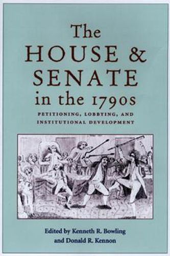 Cover image for The House and Senate in the 1790s: Petitioning, Lobbying, and Institutional Development