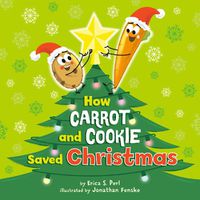 Cover image for How Carrot and Cookie Saved Christmas