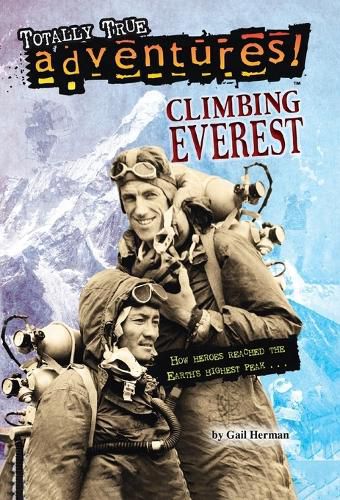 Climbing Everest (Totally True Adventures): How Two Friends Reached Earth's Highest Peak